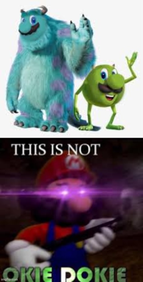 Cursed Monsters inc | image tagged in this is not okie dokie,monsters inc,cursed image,memes,mario,luigi | made w/ Imgflip meme maker
