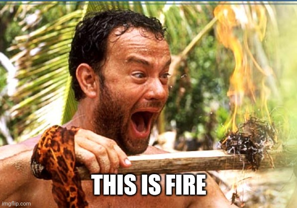 Castaway Fire Meme | THIS IS FIRE | image tagged in memes,castaway fire | made w/ Imgflip meme maker