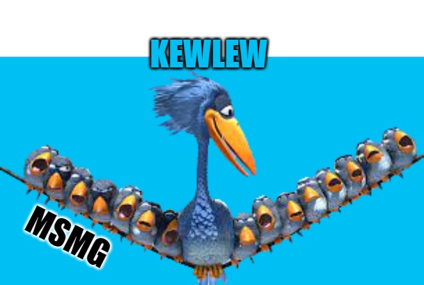 KEWLEW; MSMG | made w/ Imgflip meme maker