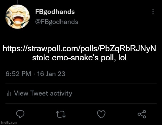 not gonna be in stream desc | https://strawpoll.com/polls/PbZqRbRJNyN stole emo-snake's poll, lol | image tagged in pie charts | made w/ Imgflip meme maker