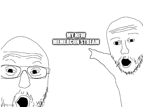 I annually will host zooms for the memers here and we vote for a special guest for my yt channel | MY NEW MEMERCON STREAM | image tagged in a cool new stream,im so depressed help | made w/ Imgflip meme maker