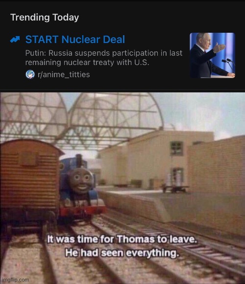 Worst part is this was the #1 trending result so seeing this was unavoidable | image tagged in it was time for thomas to leave he had seen everything,thomas,thomas the tank engine,it was time for thomas to leave,reddit | made w/ Imgflip meme maker