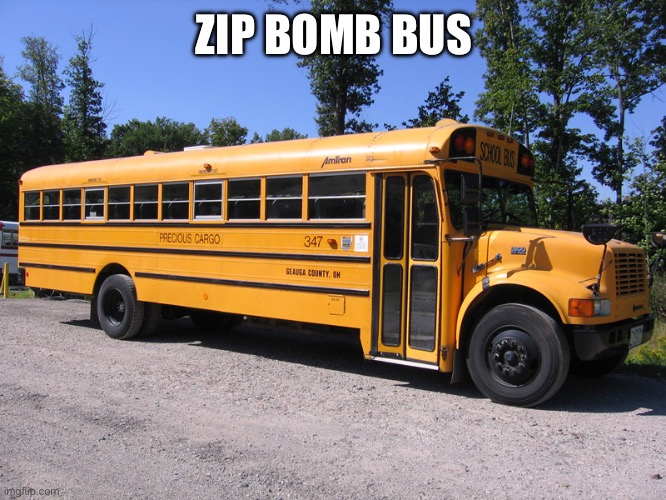school bus | ZIP BOMB BUS | image tagged in school bus | made w/ Imgflip meme maker