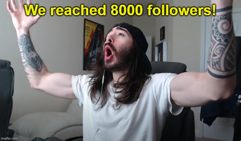 Less go | We reached 8000 followers! | image tagged in charlie woooh | made w/ Imgflip meme maker