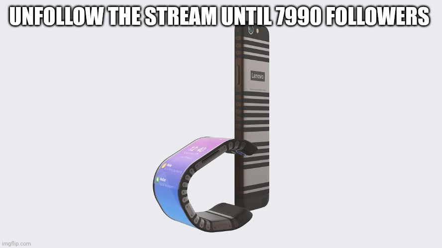 Lenovo cPlus | UNFOLLOW THE STREAM UNTIL 7990 FOLLOWERS | image tagged in lenovo cplus | made w/ Imgflip meme maker