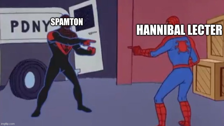 Spiderman pointing at other guy | SPAMTON; HANNIBAL LECTER | image tagged in spiderman pointing at other guy | made w/ Imgflip meme maker