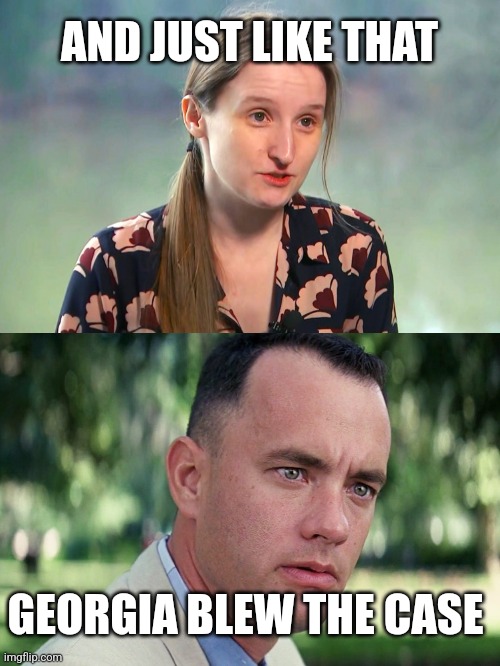 AND JUST LIKE THAT; GEORGIA BLEW THE CASE | image tagged in memes,and just like that | made w/ Imgflip meme maker