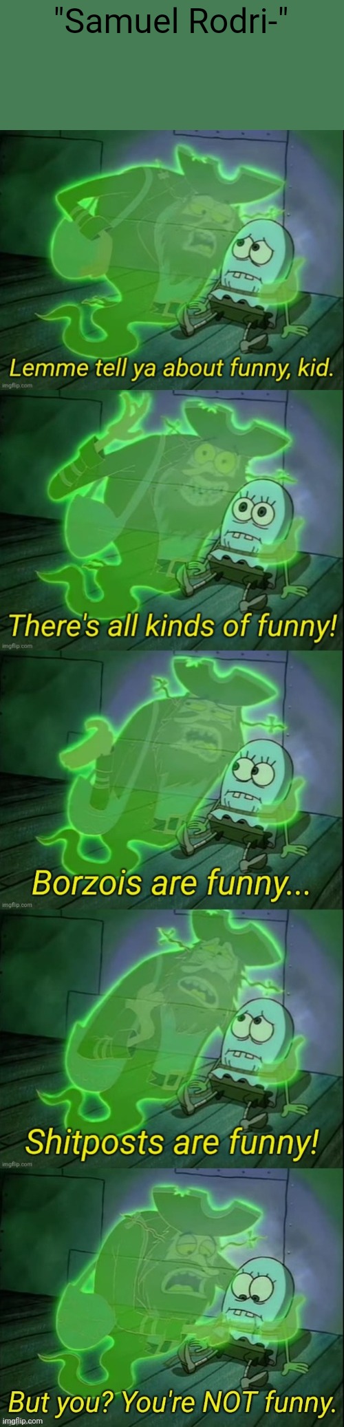 The Flying Dutchman tells you you're not funny | "Samuel Rodri-" | image tagged in the flying dutchman tells you you're not funny | made w/ Imgflip meme maker