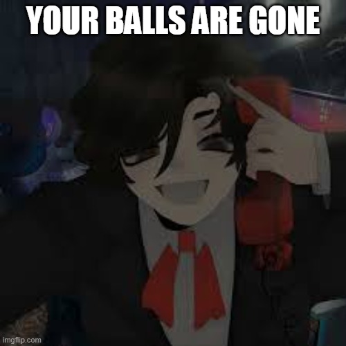 cesar torres | YOUR BALLS ARE GONE | image tagged in cesar torres | made w/ Imgflip meme maker