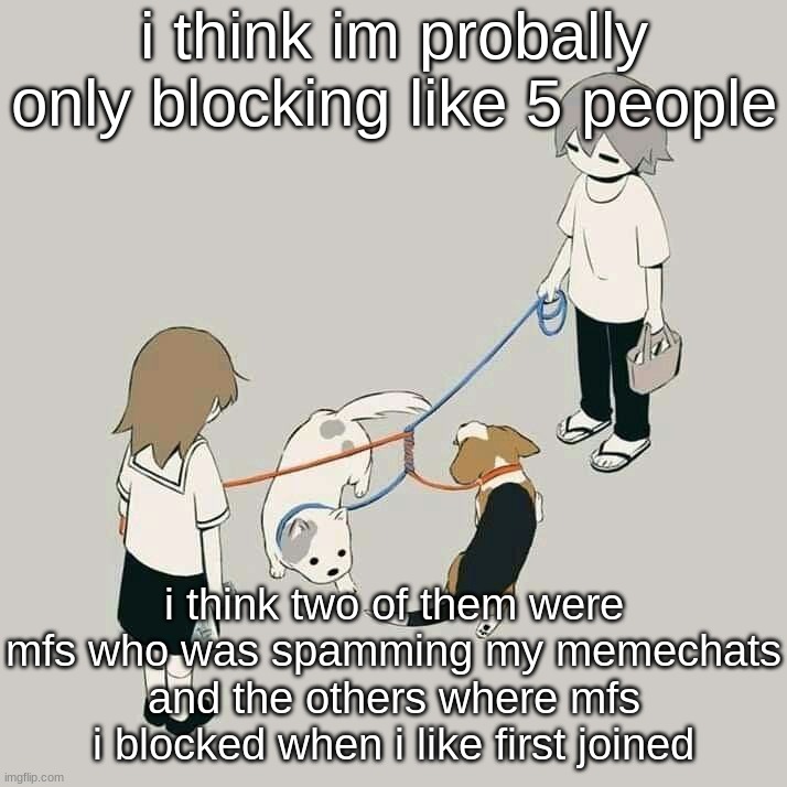 Avogado6 | i think im probally only blocking like 5 people; i think two of them were mfs who was spamming my memechats and the others where mfs i blocked when i like first joined | image tagged in avogado6 | made w/ Imgflip meme maker