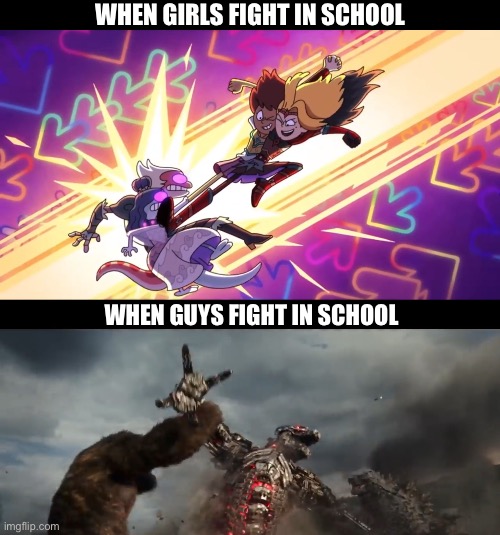 Amphibia and Godzilla vs Kong School Fight meme | WHEN GIRLS FIGHT IN SCHOOL; WHEN GUYS FIGHT IN SCHOOL | image tagged in amphibia,godzilla vs kong,godzilla,king kong,school meme,fights | made w/ Imgflip meme maker
