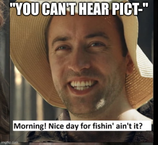 Those who watch viva la dirt league would understand | "YOU CAN'T HEAR PICT-" | made w/ Imgflip meme maker