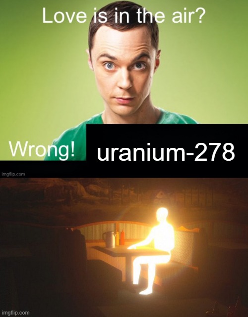 idk | uranium-278 | image tagged in pie charts | made w/ Imgflip meme maker