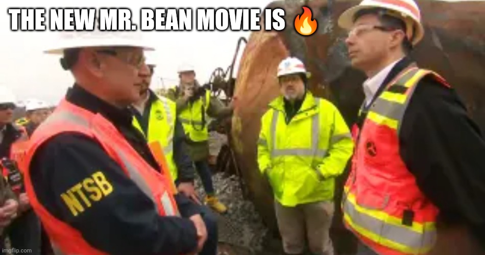Mr. Bean | THE NEW MR. BEAN MOVIE IS 🔥 | image tagged in mrbean | made w/ Imgflip meme maker