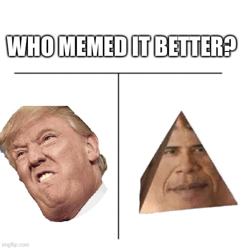 Let me know in the comments! | WHO MEMED IT BETTER? | image tagged in t chart,memes | made w/ Imgflip meme maker
