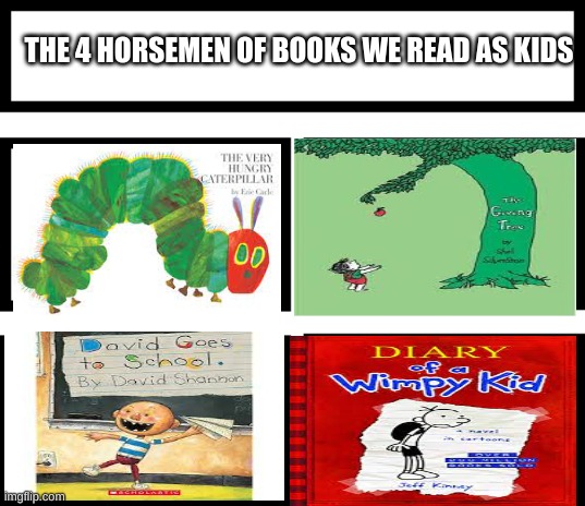 You had to at least read 2 of these | THE 4 HORSEMEN OF BOOKS WE READ AS KIDS | image tagged in 4 horsemen of,fun | made w/ Imgflip meme maker