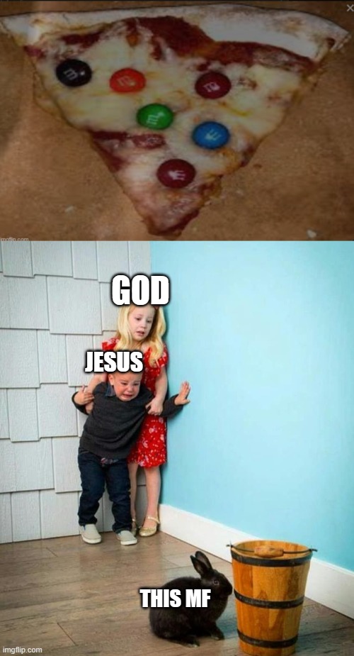 pizza meme #2 | GOD; JESUS; THIS MF | image tagged in cursed image | made w/ Imgflip meme maker