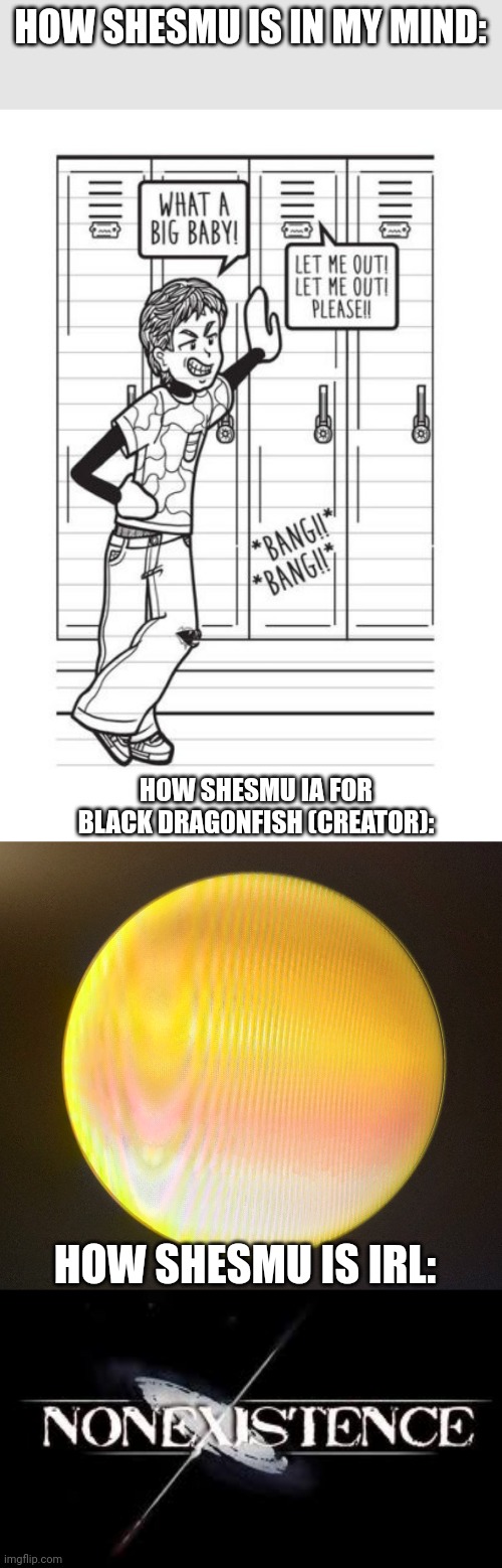 Shesmu | HOW SHESMU IS IN MY MIND:; HOW SHESMU IA FOR BLACK DRAG0NFISH (CREATOR):; HOW SHESMU IS IRL: | made w/ Imgflip meme maker