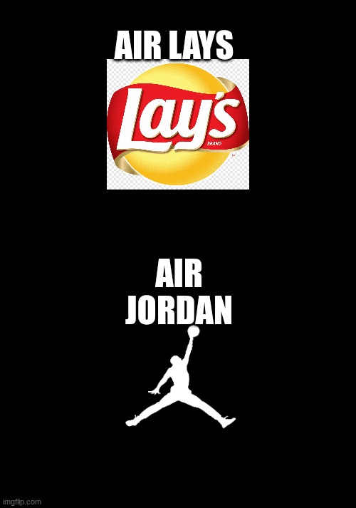 air jordan | AIR JORDAN AIR LAYS | image tagged in air jordan | made w/ Imgflip meme maker