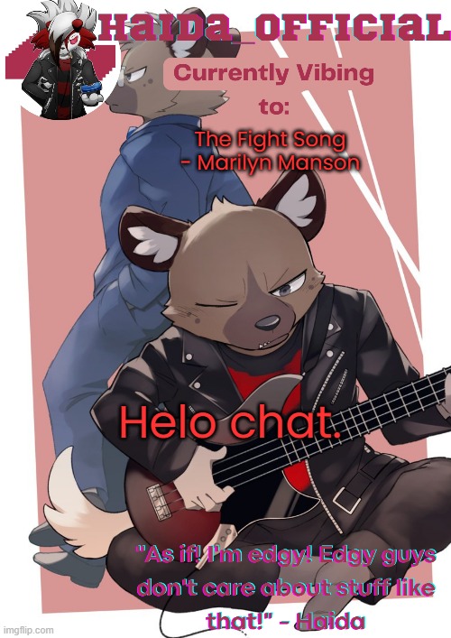 Haida temp | The Fight Song - Marilyn Manson; Helo chat. | image tagged in haida temp | made w/ Imgflip meme maker