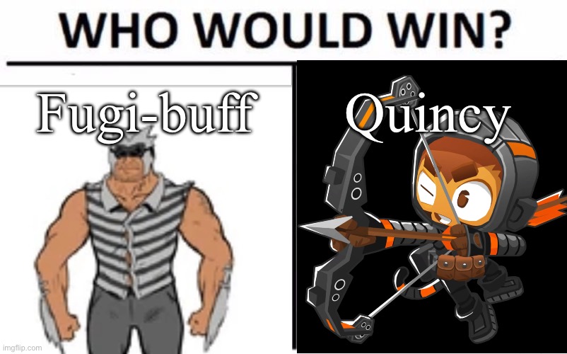 Fugi-buff; Quincy | made w/ Imgflip meme maker