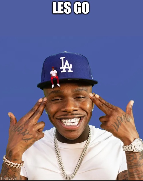 dababy | LES GO | image tagged in dababy | made w/ Imgflip meme maker