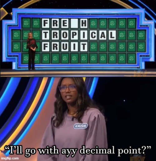 Fregh Tropical Fruit is SO delicious! | image tagged in wheel of fortune,meme,memes,funny,game show,fregh | made w/ Imgflip meme maker
