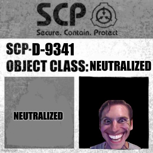 SCP Label Template: Thaumiel/Neutralized | D-9341; NEUTRALIZED; NEUTRALIZED | image tagged in scp label template thaumiel/neutralized | made w/ Imgflip meme maker