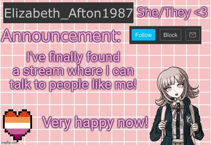 I am a yandere, not surprisingly | I've finally found a stream where I can talk to people like me! Very happy now! | image tagged in elizabeth_afton1987 s announcement temp | made w/ Imgflip meme maker
