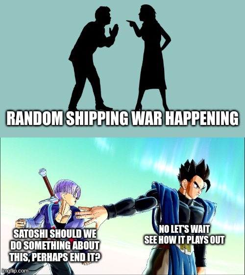 Guys I ran out of shipping war meme ideas | RANDOM SHIPPING WAR HAPPENING; NO LET'S WAIT SEE HOW IT PLAYS OUT; SATOSHI SHOULD WE DO SOMETHING ABOUT THIS, PERHAPS END IT? | image tagged in wait let him cook,random war | made w/ Imgflip meme maker