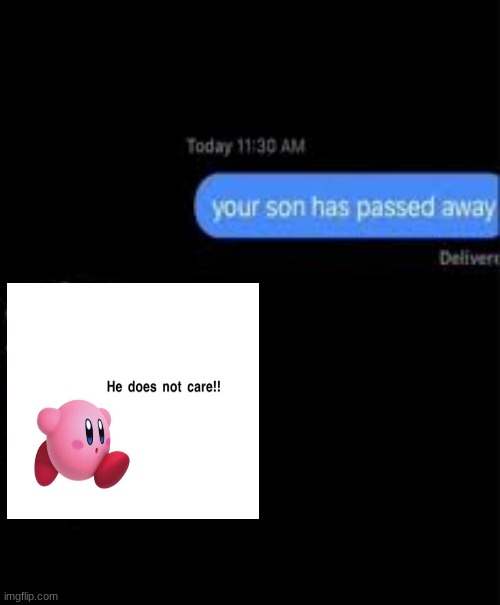 your son has passed away | image tagged in your son has passed away | made w/ Imgflip meme maker