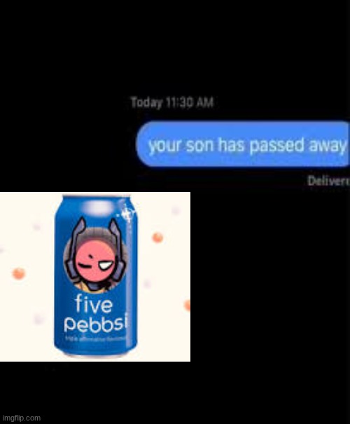 your son has passed away | image tagged in your son has passed away | made w/ Imgflip meme maker