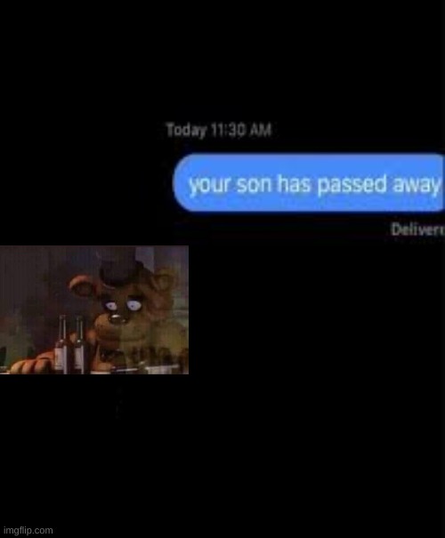 your son has passed away | image tagged in your son has passed away | made w/ Imgflip meme maker