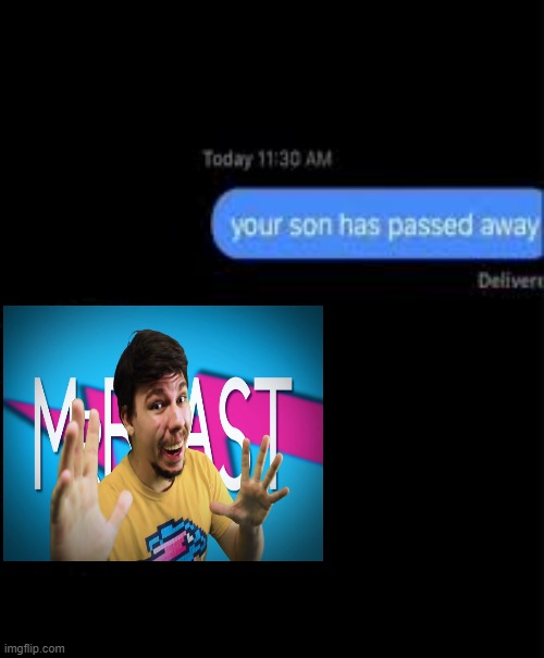 your son has passed away | image tagged in your son has passed away | made w/ Imgflip meme maker