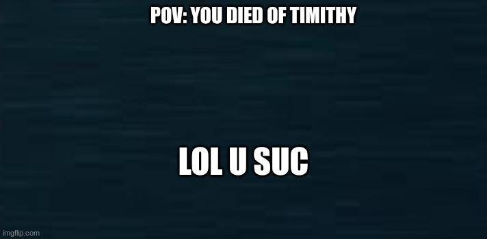 Roblox Doors Guiding Light | POV: YOU DIED OF TIMITHY; LOL U SUC | image tagged in roblox doors guiding light | made w/ Imgflip meme maker