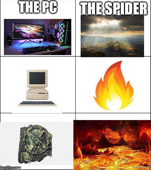 Rip spider | THE PC; THE SPIDER | image tagged in 6 panel,memes,spider | made w/ Imgflip meme maker