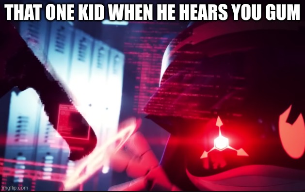 Murder drones Btw | THAT ONE KID WHEN HE HEARS YOU GUM | image tagged in devil doll | made w/ Imgflip meme maker