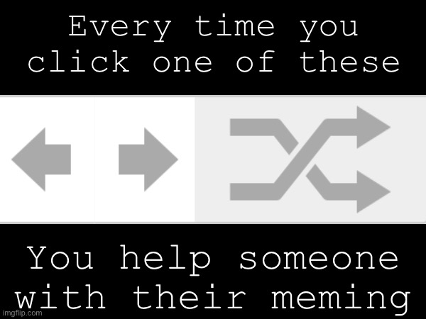 Think about it | Every time you click one of these; You help someone with their meming | image tagged in think about it,think  about it | made w/ Imgflip meme maker