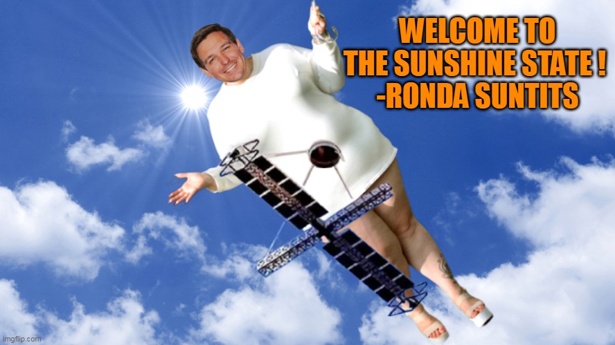 chinese spy balloons | WELCOME TO THE SUNSHINE STATE ! 
-RONDA SUNTITS | image tagged in chinese spy balloons,florida,clown car republicans,maga morons,balloons,ron desantis | made w/ Imgflip meme maker