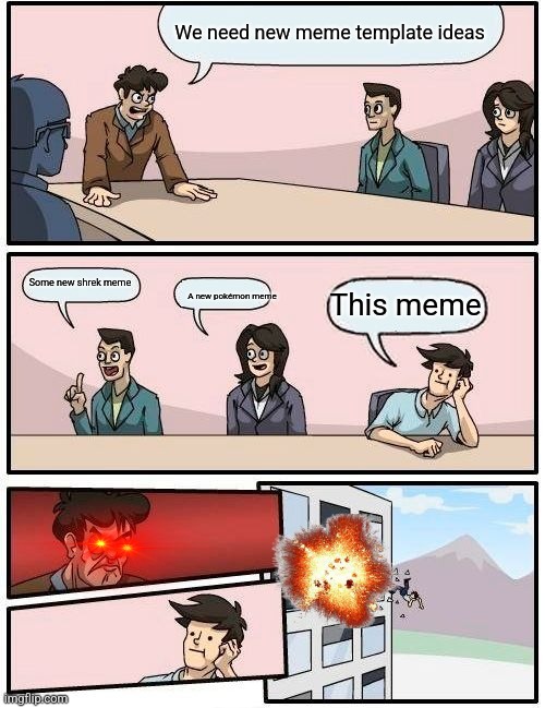 Meme 0 clock | We need new meme template ideas; Some new shrek meme; This meme; A new pokémon meme | image tagged in memes,boardroom meeting suggestion | made w/ Imgflip meme maker