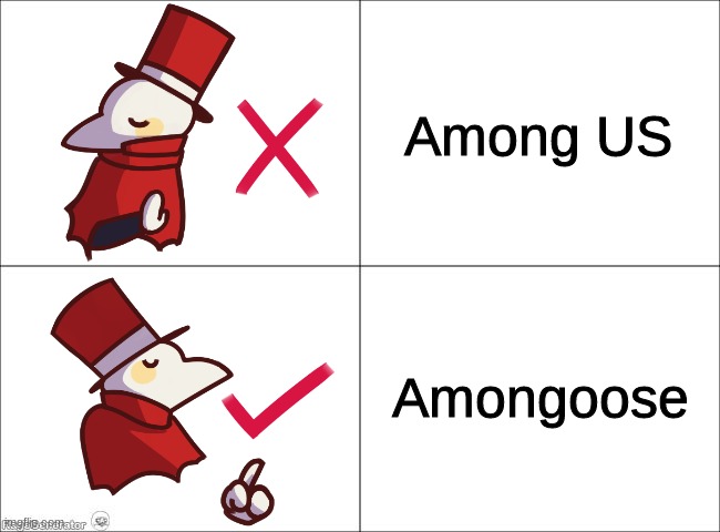 heheha | Among US; Amongoose | image tagged in crowsworn approves | made w/ Imgflip meme maker