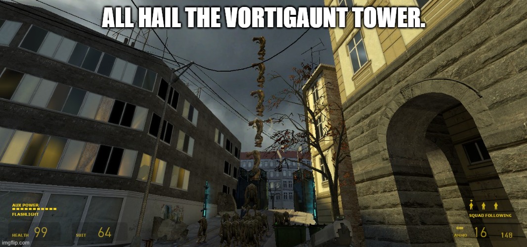It's hilarious that they also turn around at the same time; like they're synced | ALL HAIL THE VORTIGAUNT TOWER. | made w/ Imgflip meme maker