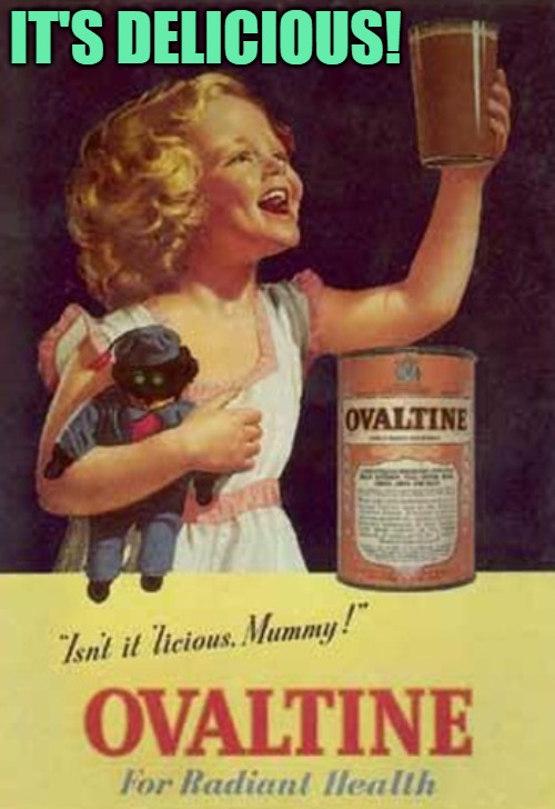 More ovaltine please | IT'S DELICIOUS! | image tagged in more ovaltine please | made w/ Imgflip meme maker