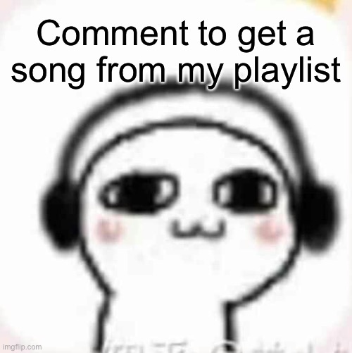 Vibin | Comment to get a song from my playlist | image tagged in vibin | made w/ Imgflip meme maker