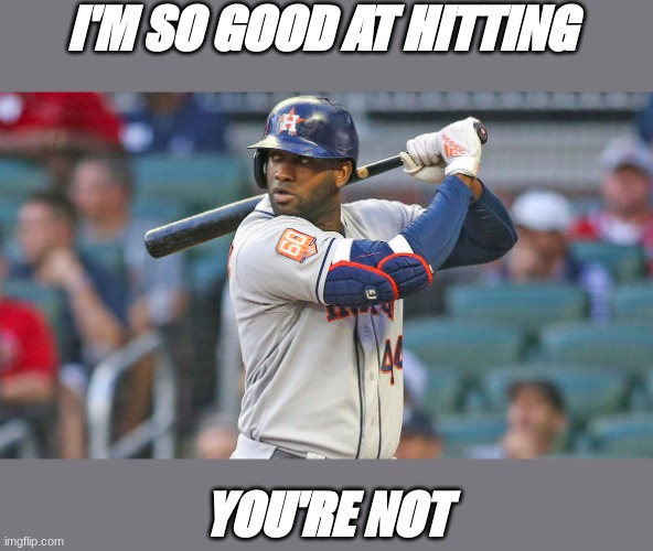 You're not good at hitting | I'M SO GOOD AT HITTING; YOU'RE NOT | image tagged in lol | made w/ Imgflip meme maker