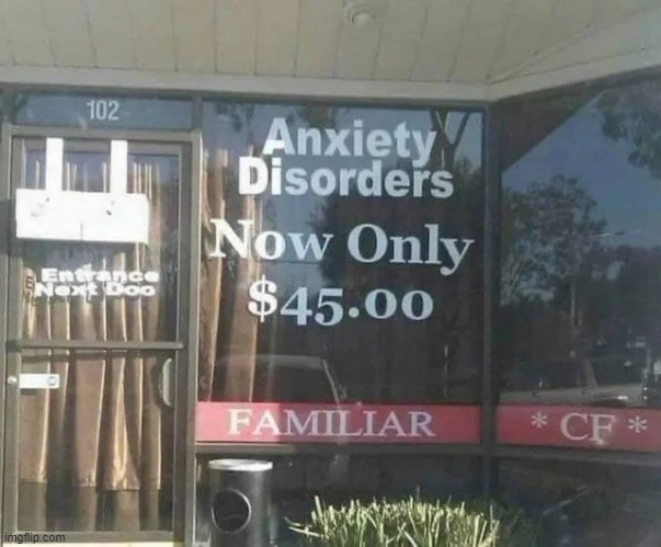 Anxiety Disorders Now Only $45.00 | image tagged in anxiety,signs,sign,memes,funny,funny signs | made w/ Imgflip meme maker