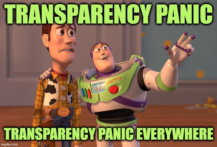 Jan 6th Video Footage Sent to Tucker Carlson | TRANSPARENCY PANIC; TRANSPARENCY PANIC EVERYWHERE | image tagged in memes,x x everywhere | made w/ Imgflip meme maker