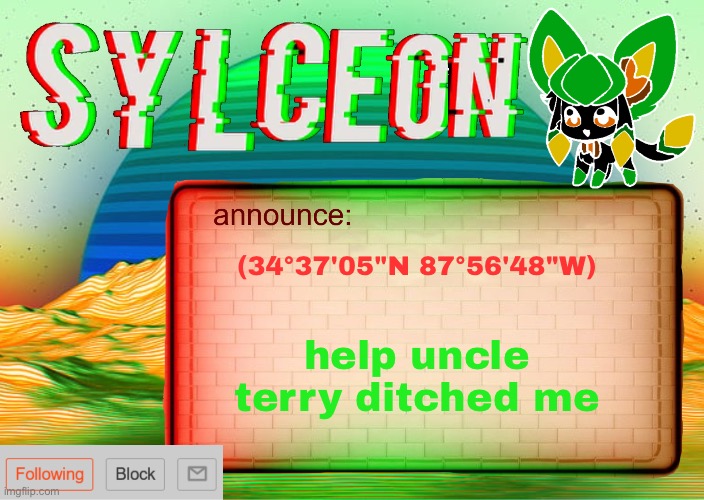 fake | (34°37'05"N 87°56'48"W); help uncle terry ditched me | image tagged in sylcs inverted awesome vapor glitch temp | made w/ Imgflip meme maker