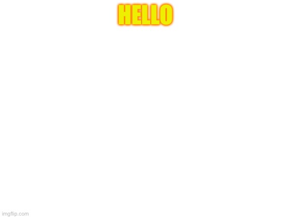 HI | HELLO | made w/ Imgflip meme maker