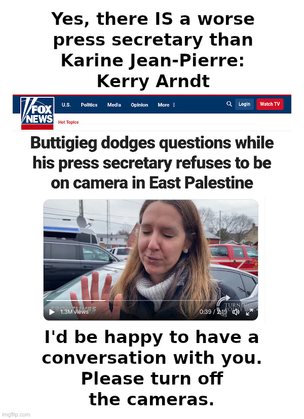 Worse Than Karine Jean-Pierre! | image tagged in karine jean-pierre,pete buttigieg,press secretary,east palestine ohio,train wreck,disaster | made w/ Imgflip meme maker